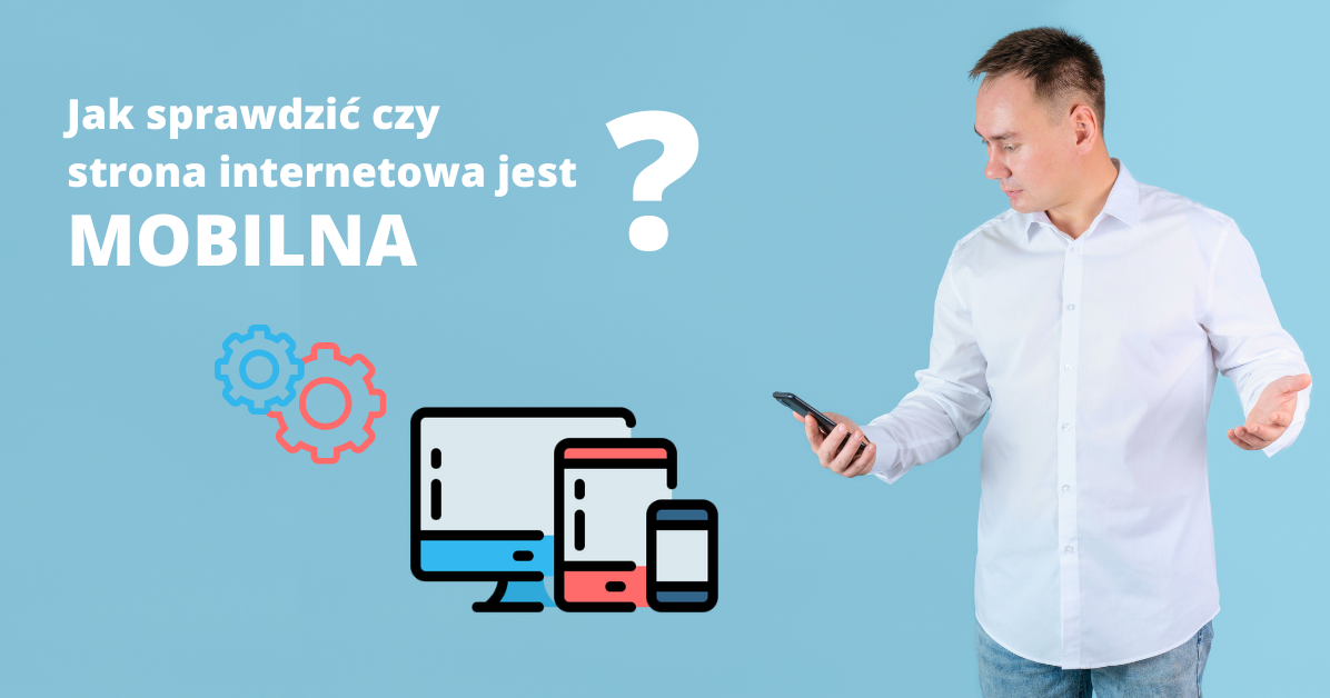 Jak sprawdzić czy strona jest mobilna?