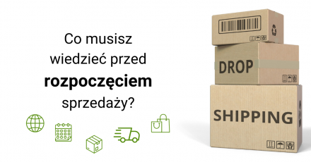 Dropshipping - co musisz wiedzieć przed rozpoczęciem sprzedaży