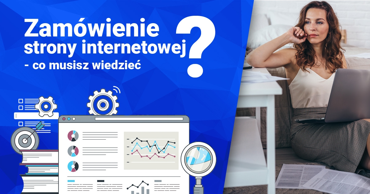 Zamówienie strony internetowej - co musisz wiedzieć?